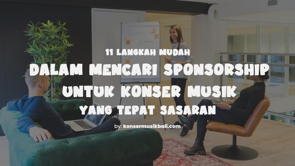 11 Langkah Mudah dalam Mencari Sponsor Konser yang Tepat Sasaran Mencari Sponsor Konser Musik