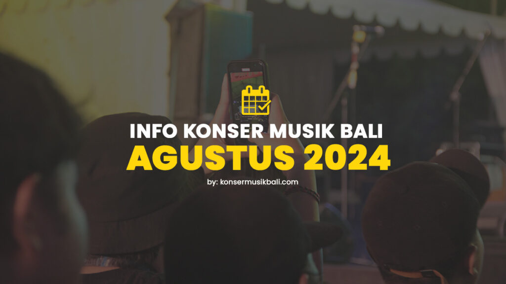 Jadwal Konser Musik Bali Agustus 2024 Jadwal Festival Konser Musik di Bali Agustus 2024