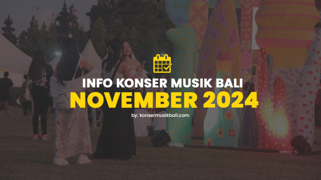 Jadwal Konser Musik Bali November 2024 Jadwal Festival Konser Musik di Bali November 2024