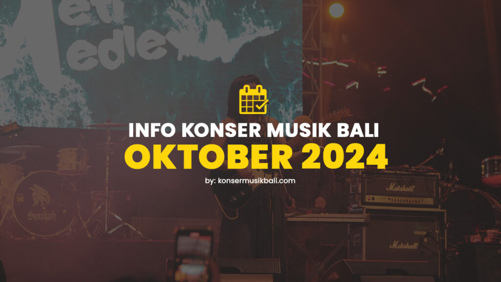 Jadwal Konser Musik Bali Oktober 2024 Jadwal Festival Konser Musik di Bali Oktober 2024