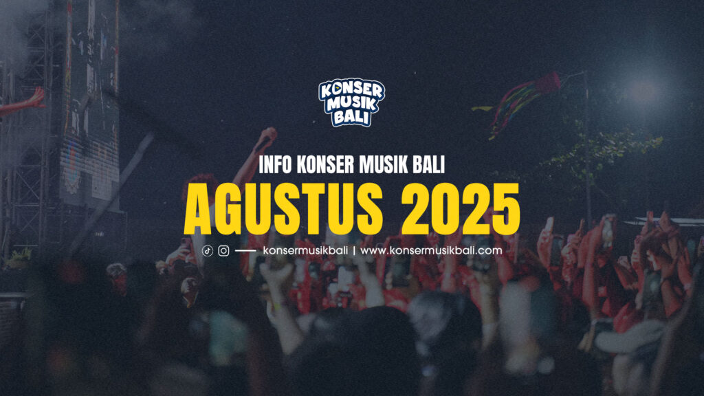 Jadwal Konser Musik Bali Agustus 2025 Jadwal Konser Musik Bali Agustus 2025