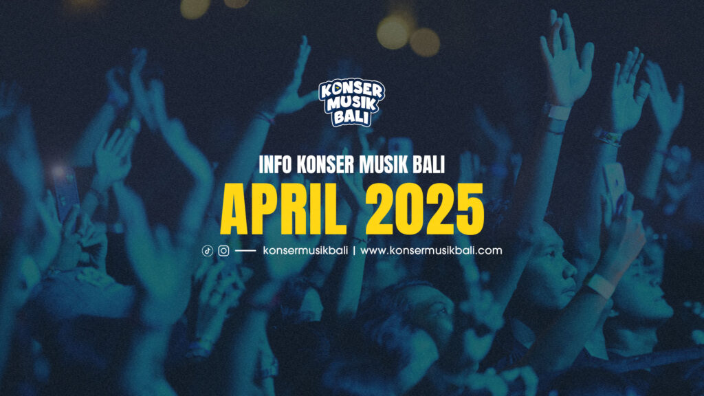Jadwal Konser Musik Bali April 2025