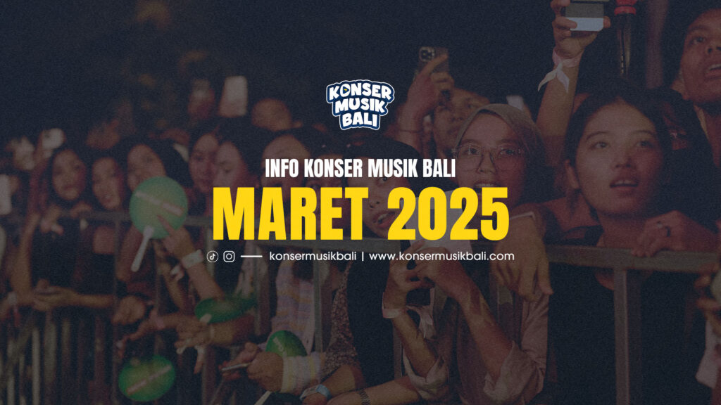 Jadwal Konser Musik Bali Maret 2025 Jadwal Konser Musik Bali Maret 2025
