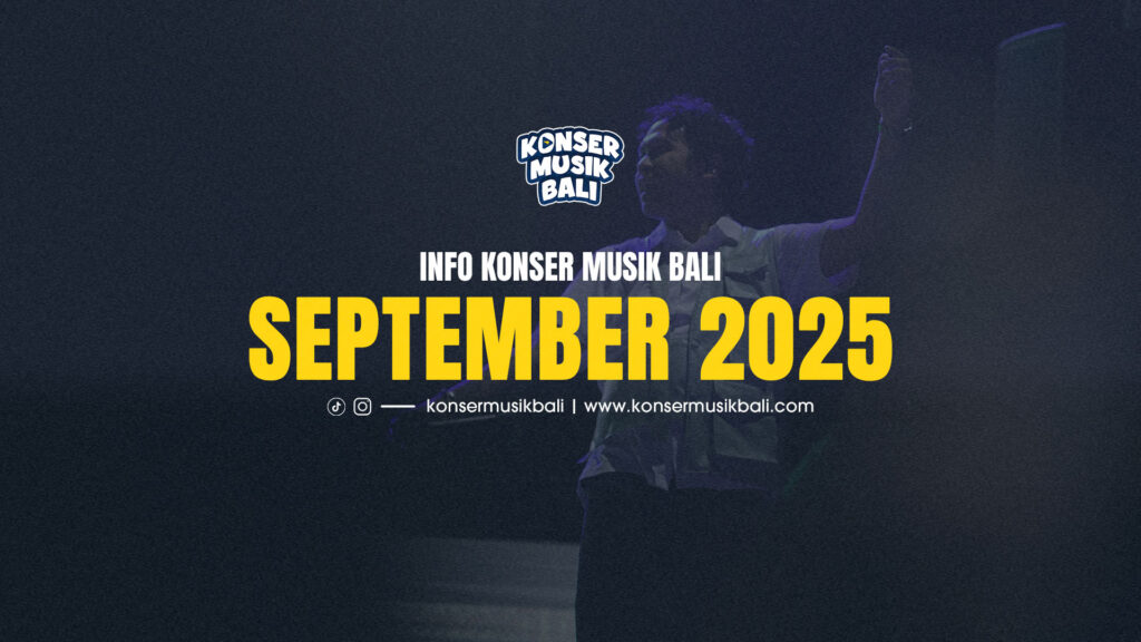 Jadwal Konser Musik Bali September 2025 Jadwal Konser Musik Bali September 2025