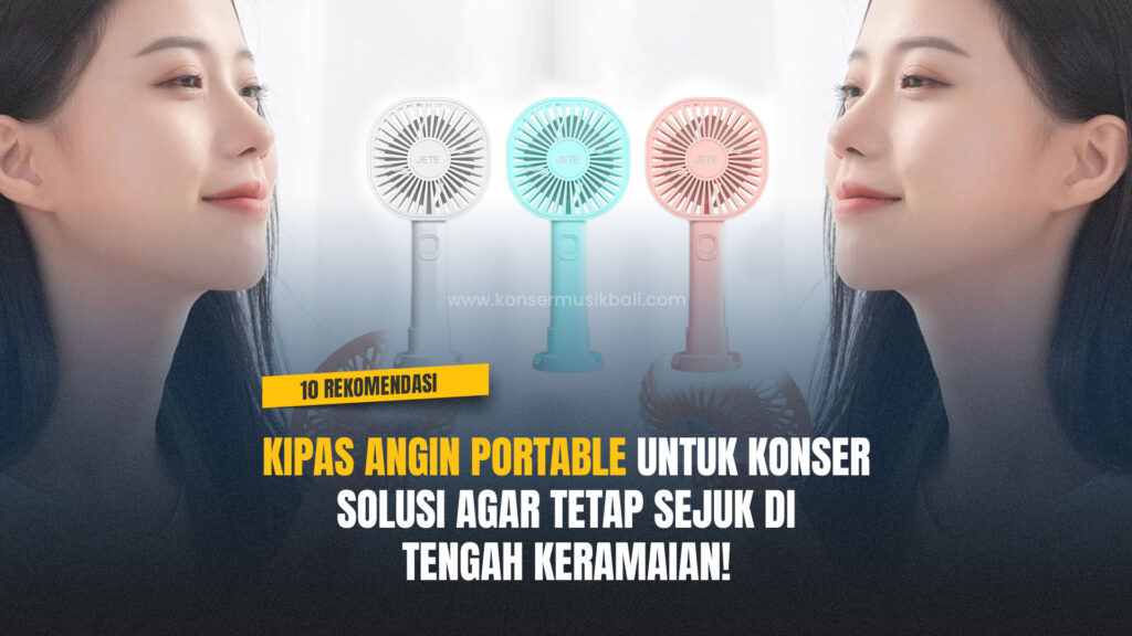10 Rekomendasi Kipas Angin Portable untuk Konser 10 Rekomendasi Kipas Angin Portable untuk Konser- Tetap Sejuk di Tengah Keramaian